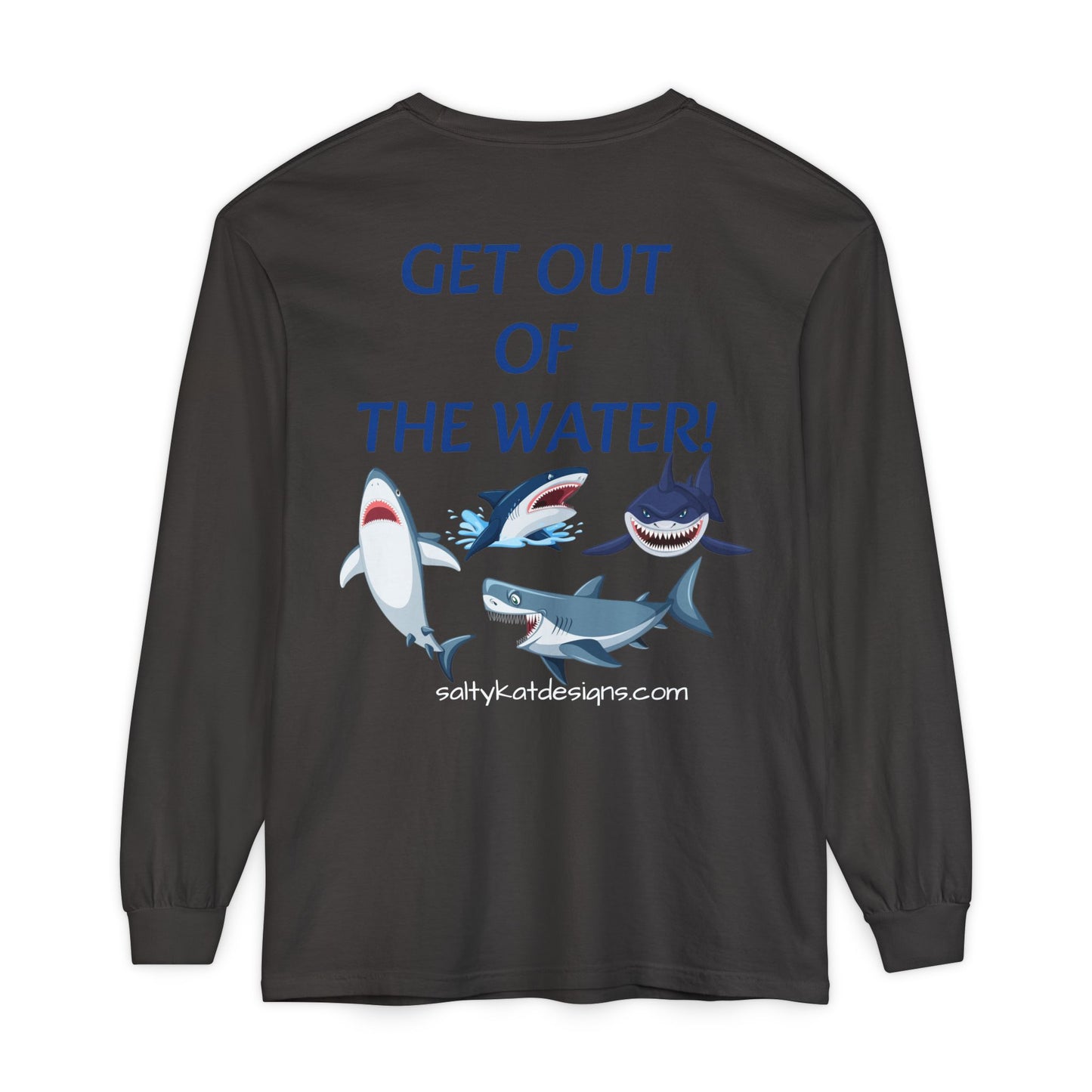 GET OUT OF THE WATER! Adult Unisex Long Sleeve T-Shirt