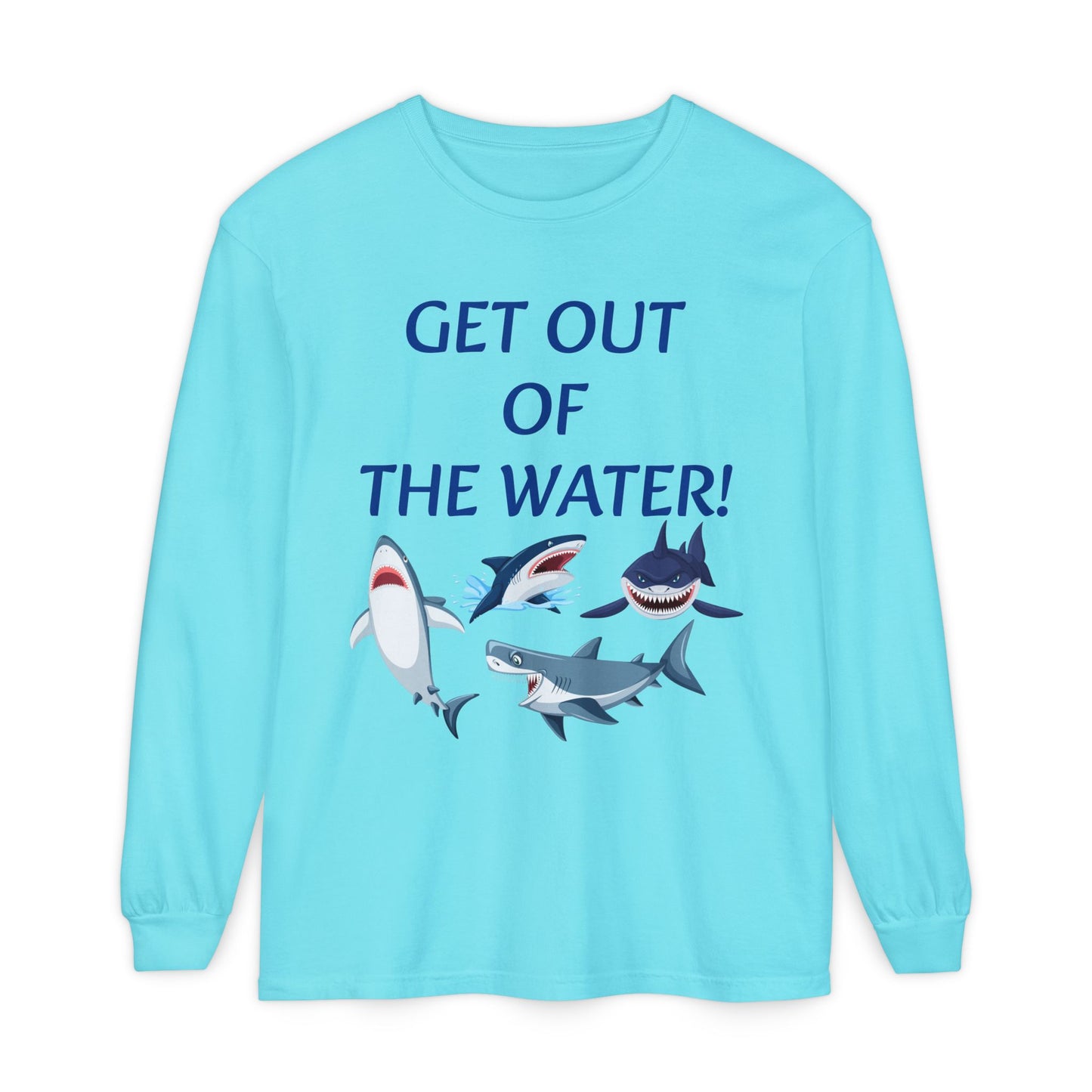 GET OUT OF THE WATER! Adult Unisex Long Sleeve T-Shirt