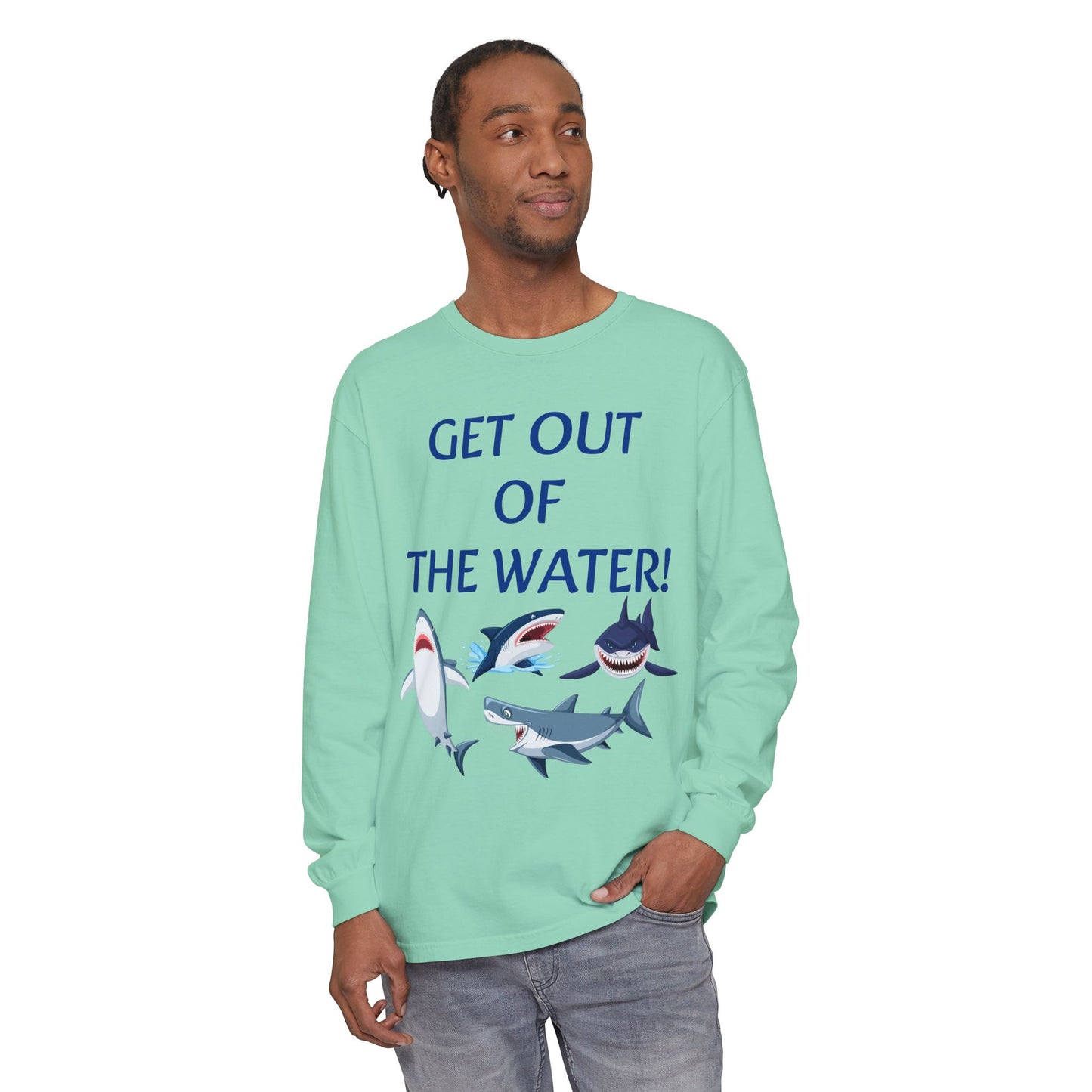 GET OUT OF THE WATER! Adult Unisex Long Sleeve T-Shirt