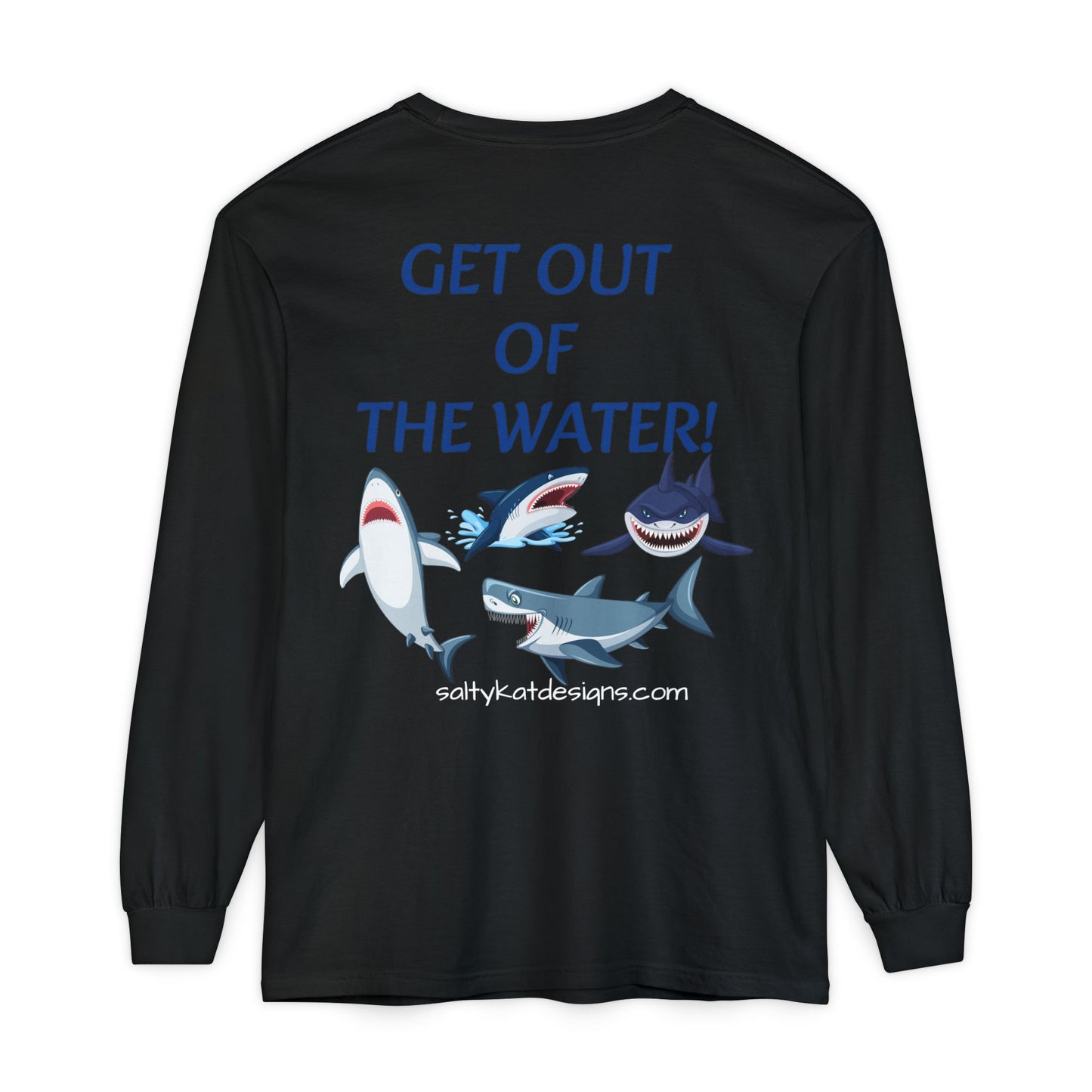 GET OUT OF THE WATER! Adult Unisex Long Sleeve T-Shirt