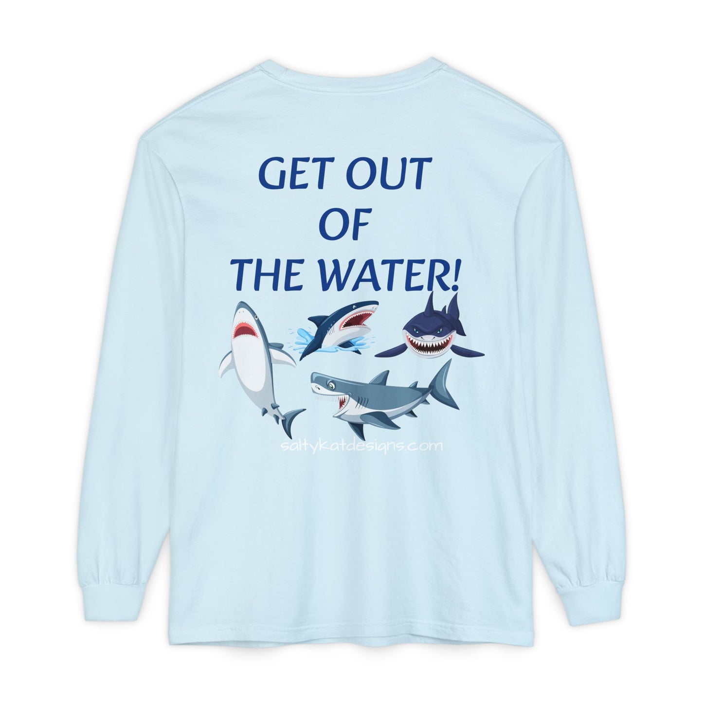 GET OUT OF THE WATER! Adult Unisex Long Sleeve T-Shirt