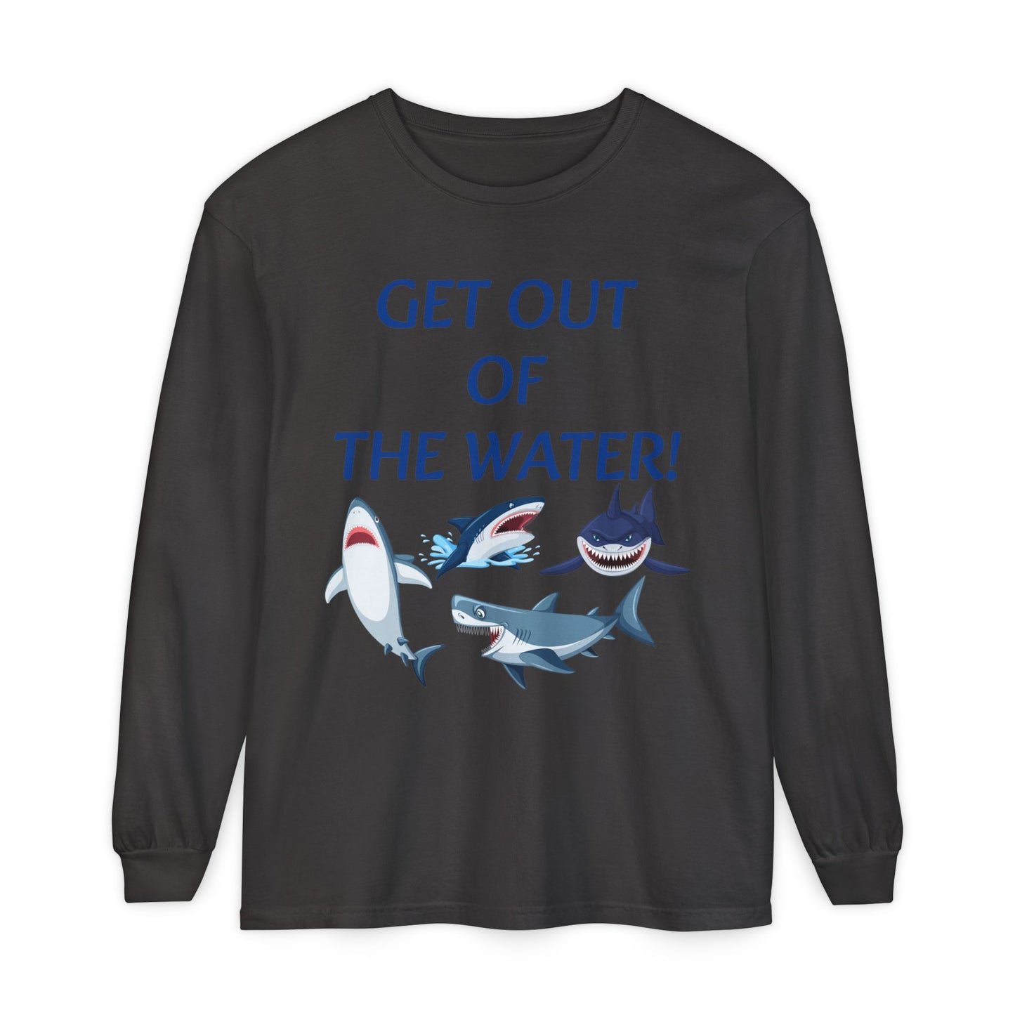 GET OUT OF THE WATER! Adult Unisex Long Sleeve T-Shirt