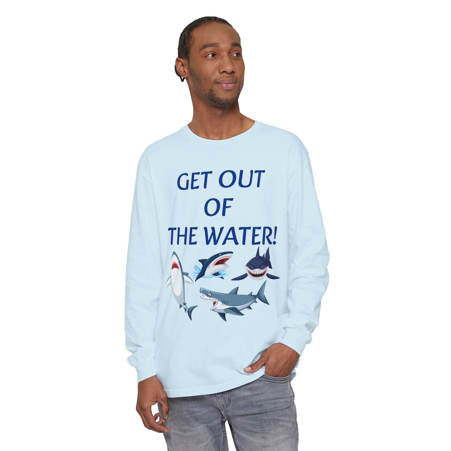 GET OUT OF THE WATER! Adult Unisex Long Sleeve T-Shirt