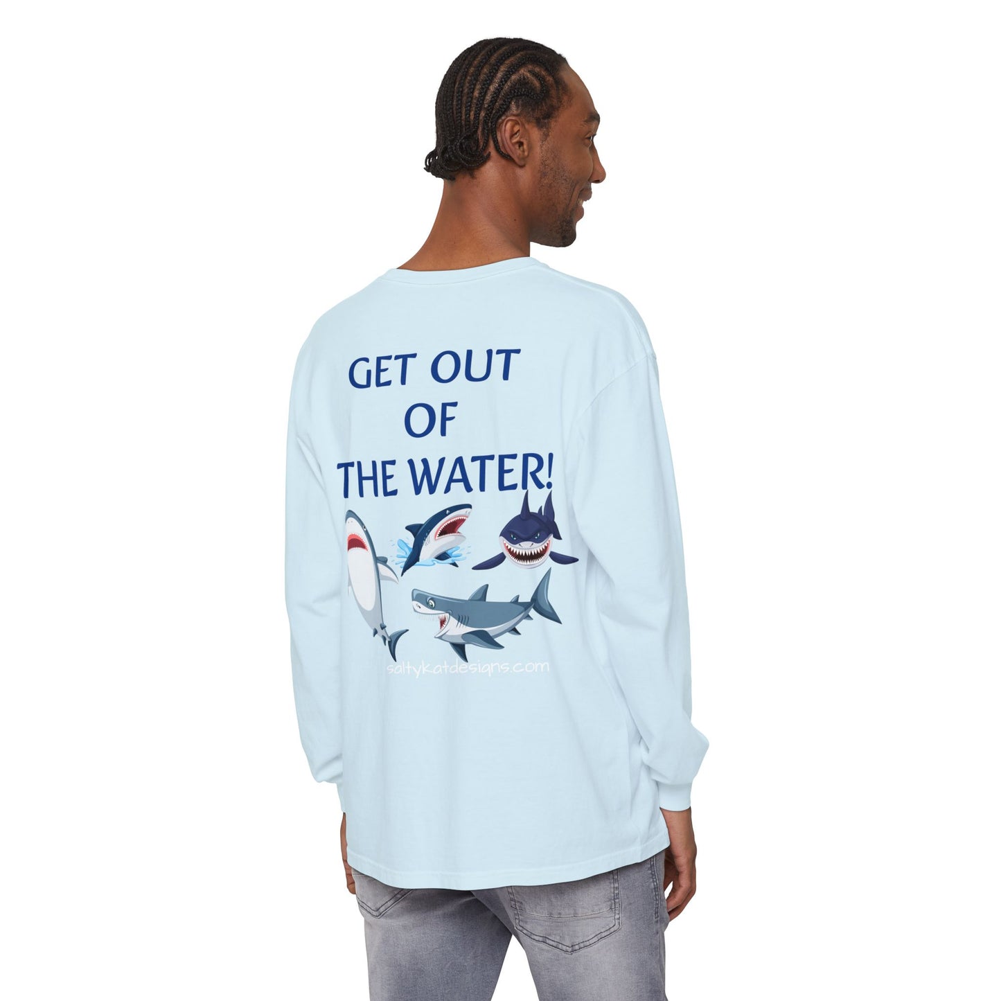 GET OUT OF THE WATER! Adult Unisex Long Sleeve T-Shirt