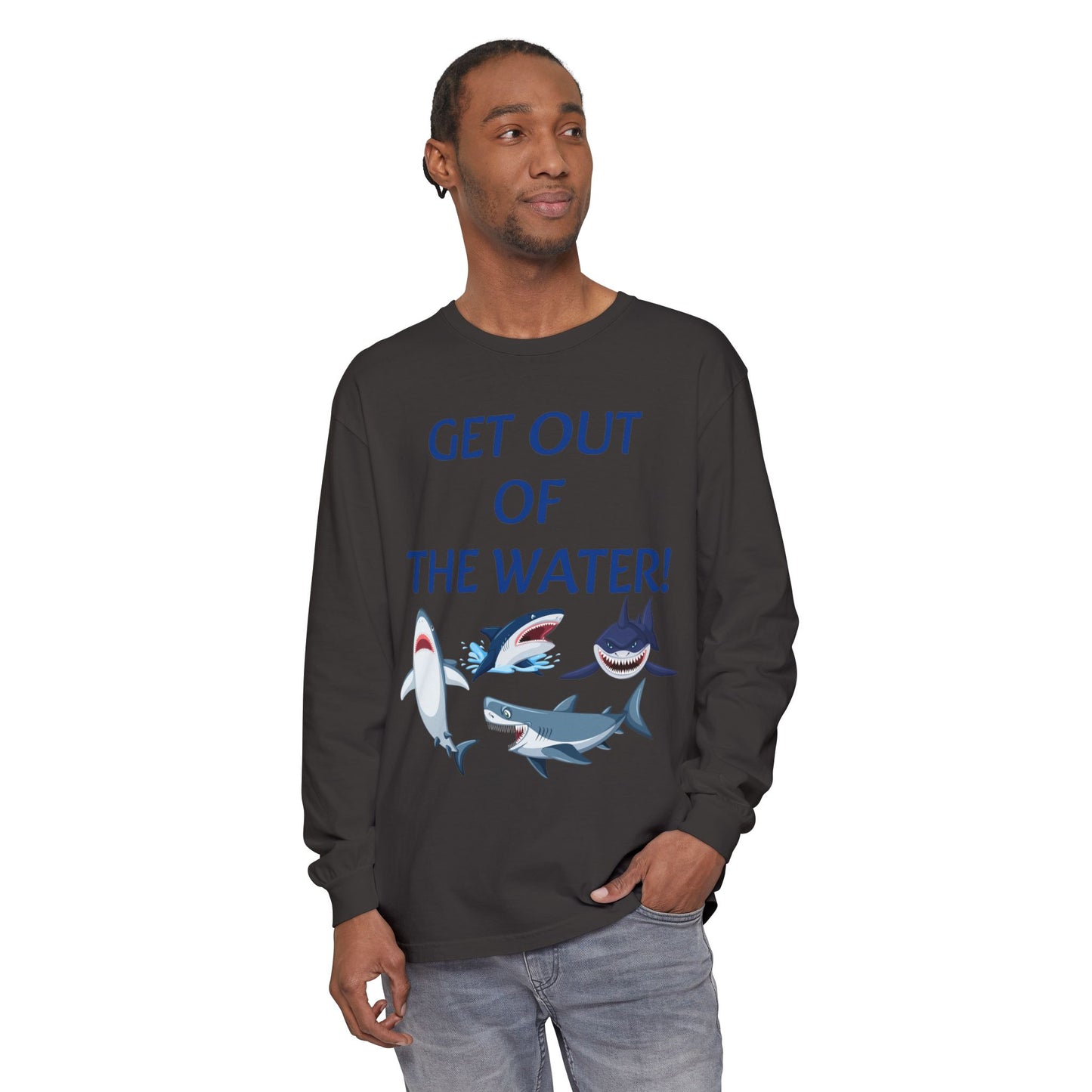GET OUT OF THE WATER! Adult Unisex Long Sleeve T-Shirt