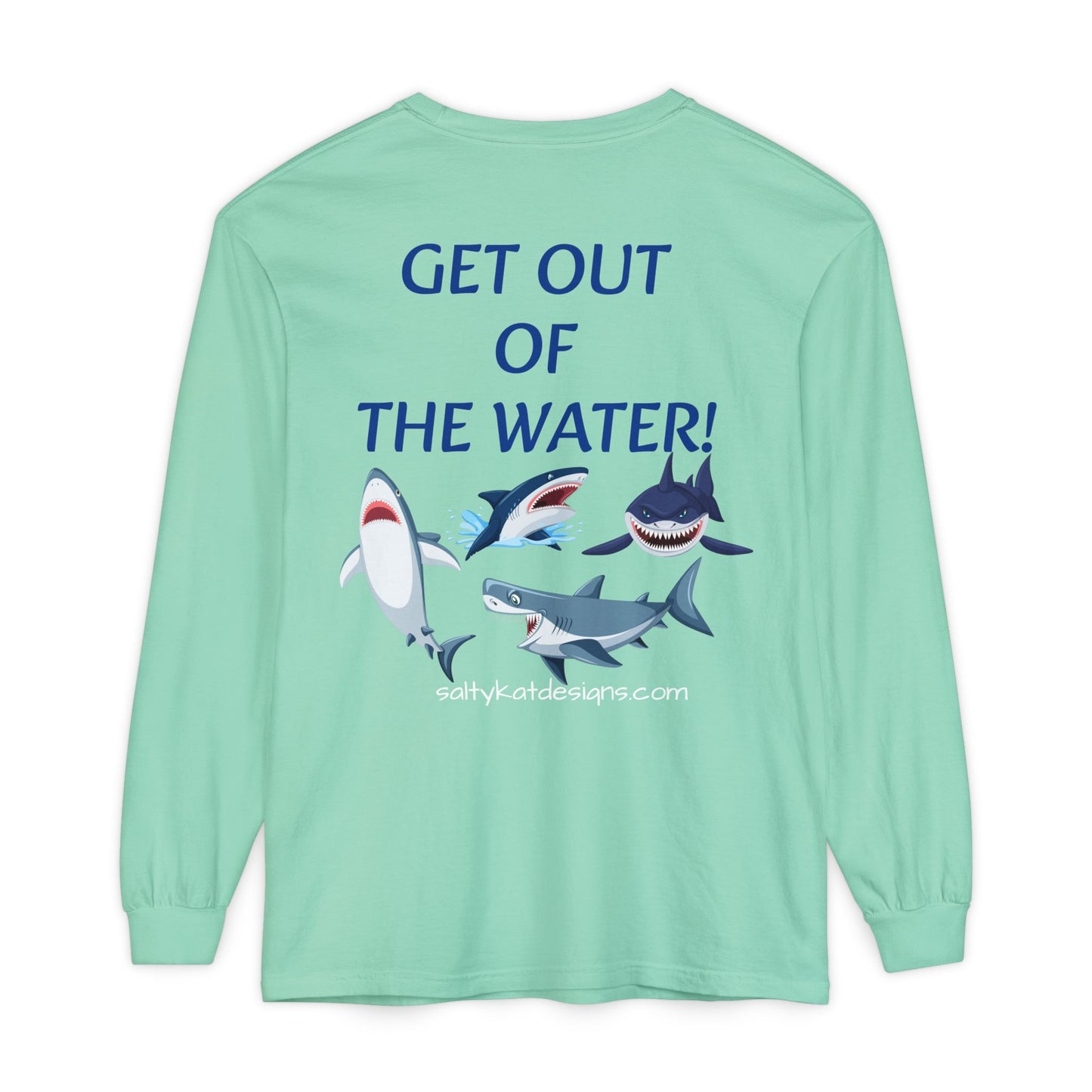 GET OUT OF THE WATER! Adult Unisex Long Sleeve T-Shirt
