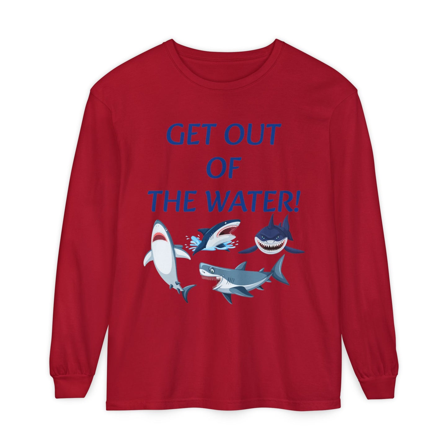 GET OUT OF THE WATER! Adult Unisex Long Sleeve T-Shirt