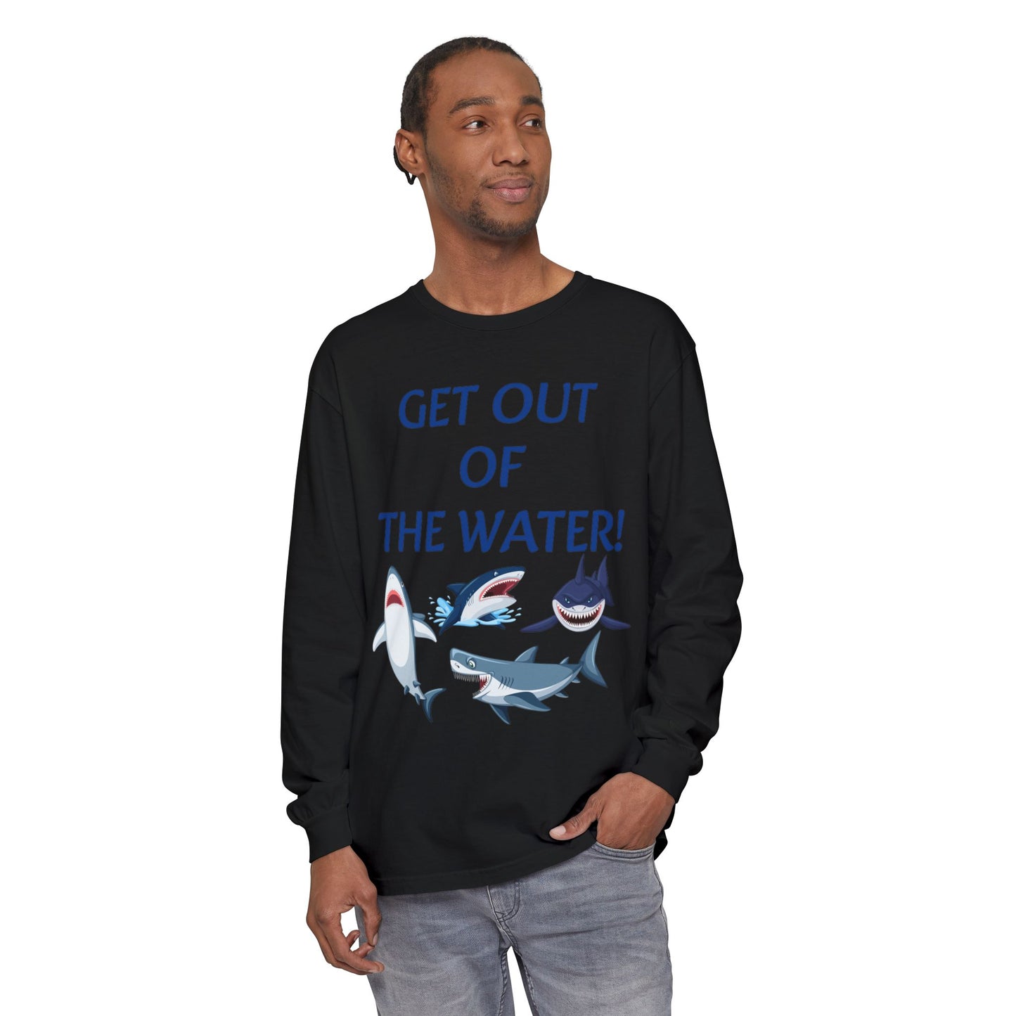 GET OUT OF THE WATER! Adult Unisex Long Sleeve T-Shirt