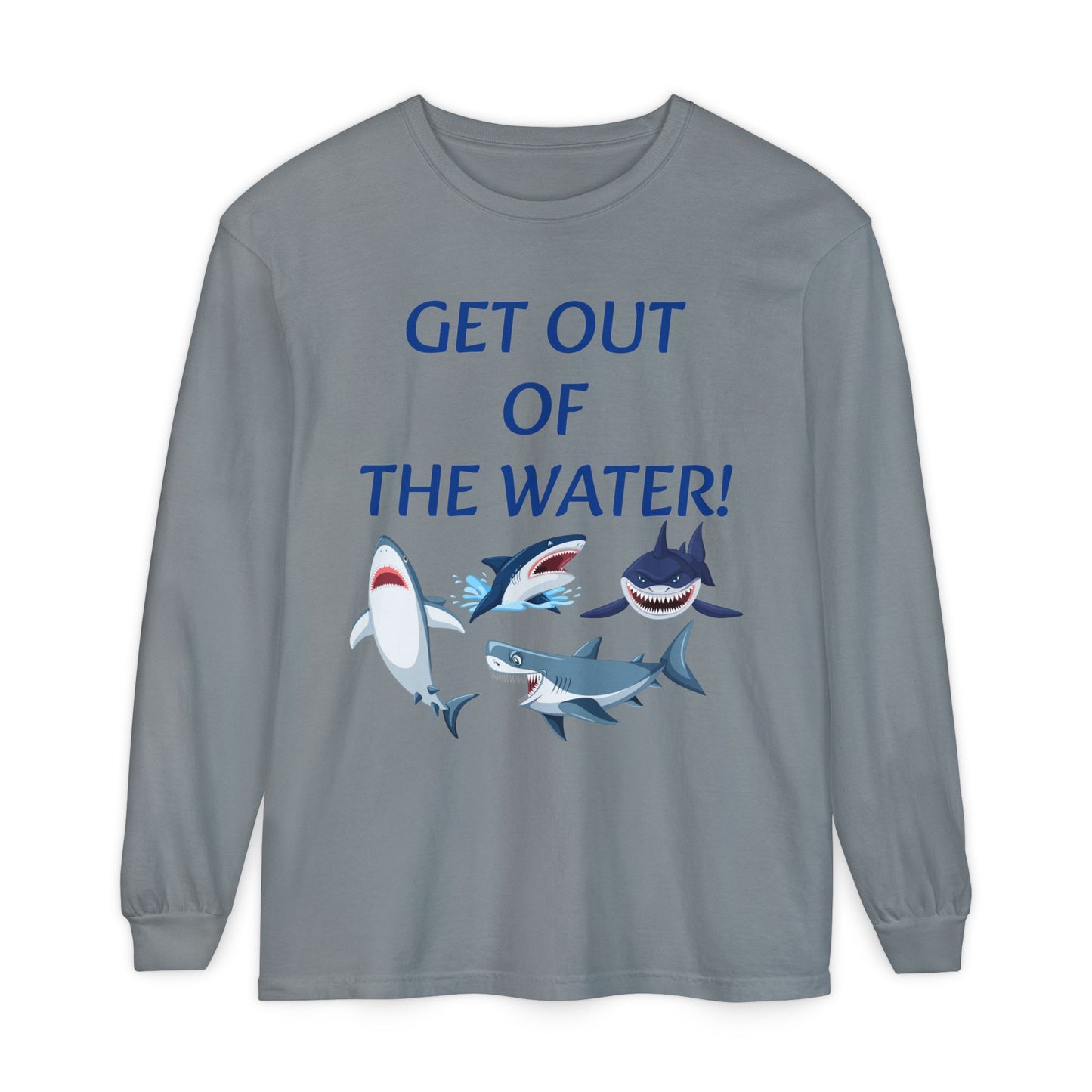 GET OUT OF THE WATER! Adult Unisex Long Sleeve T-Shirt