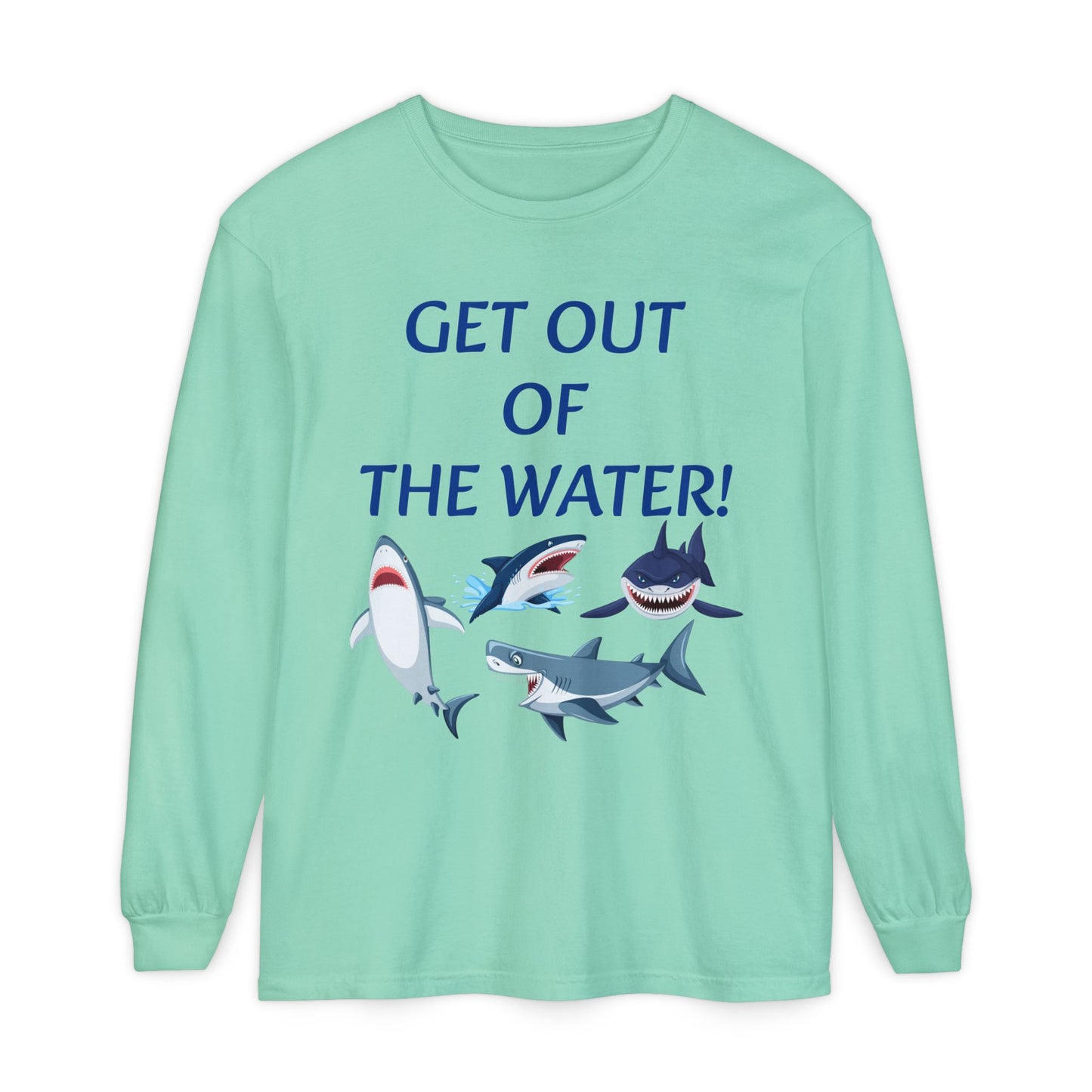 GET OUT OF THE WATER! Adult Unisex Long Sleeve T-Shirt