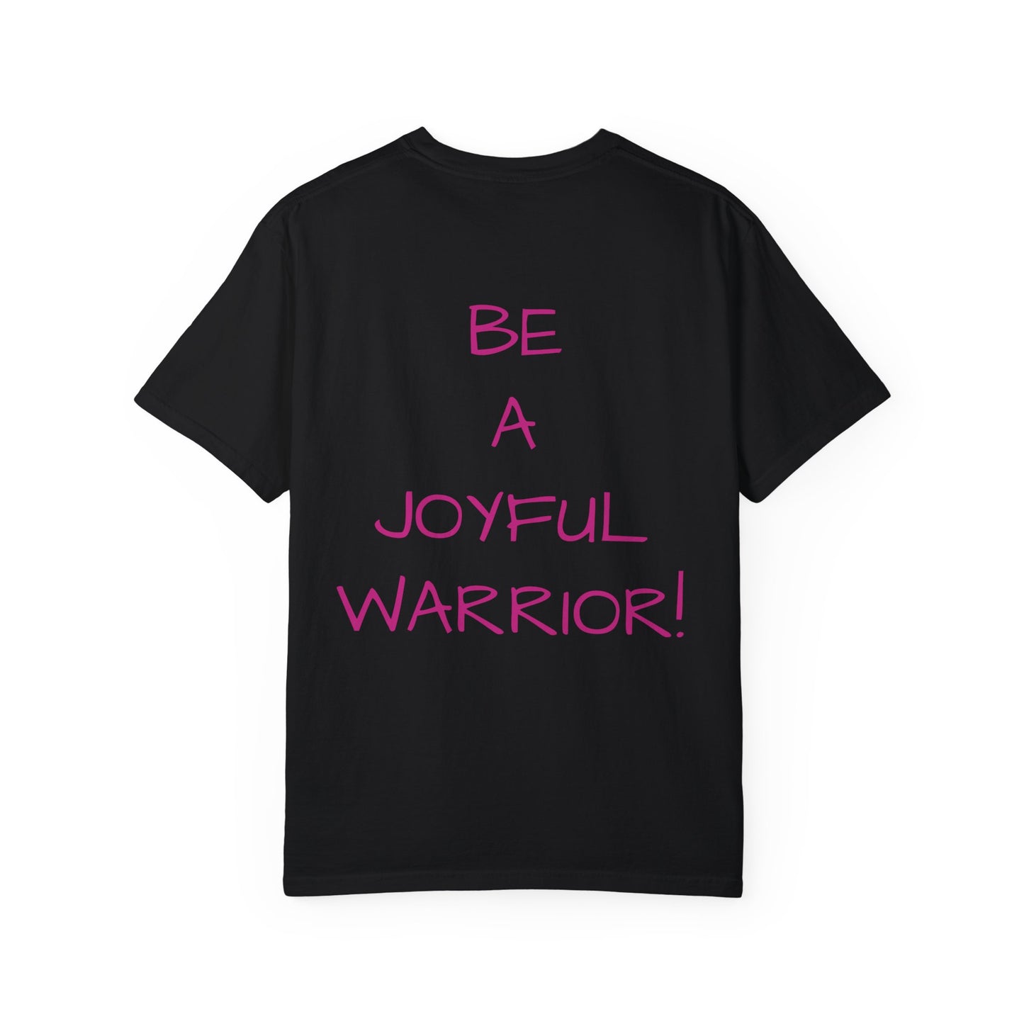 Be A Joyful Warrior T Shirt (without embed)